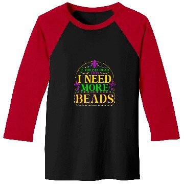 Discover Fun Mardi Gras Parade Bead Lover I Need More Beads Baseball Tees
