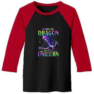Discover Sorry My Dragon Ate Your Unicorns Funny Baseball Tees