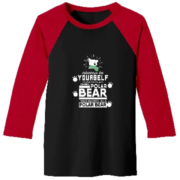 Discover Always Be Yourself Polar Bear Baseball Tees