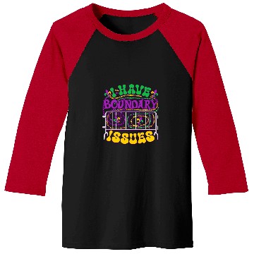 Discover I Have Boundary Issues Mardi Gras New Orleans Funny Baseball Tees