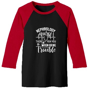 Discover Nephrology nurses Nursing Dialysis Funny When Urine Trouble 2 Baseball Tees