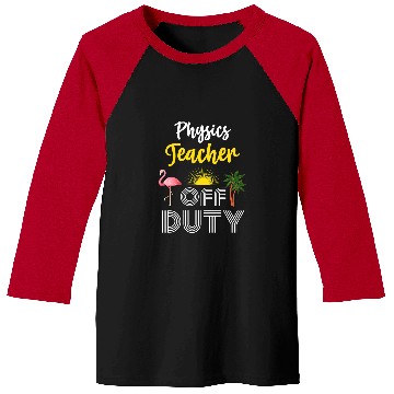 Discover Funny Physics Teacher Off Duty Vacation 21 Baseball Tees