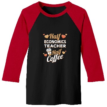Discover Half Economics Teacher Half Coffee Baseball Tees