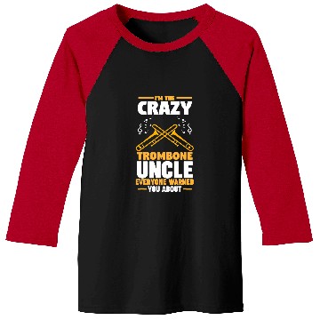 Discover Funny trombones Im the crazys trombones uncle trombones Baseball Tees