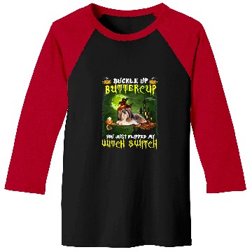 Discover Shih Tzu Pet Buckle Up Buttercup You Just Flipped My Witch Switch 511 Baseball Tees