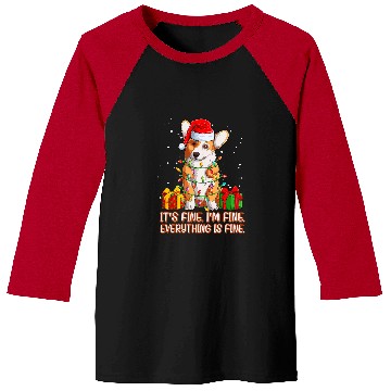 Discover Corgi Pet Welsh Corgi its fine im fine everything is fine christmas 26 Baseball Tees