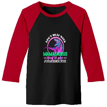 Discover Dinosaur Pet Dont Mess With Mamasaurus Youll Get Jurasskicked Retro Baseball Tees