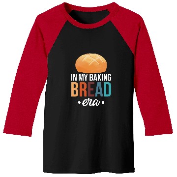 Discover In My Baking Bread Era Sourdough Yeast Dough Bread Starter 1 Baseball Tees