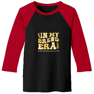Discover In My Sourdough Era Bread Baking Bakery Whole Wheat Variant Baseball Tees