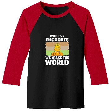 Discover Buddhist Buddhism Zen Monk Our Thoughts Make The World Baseball Tees