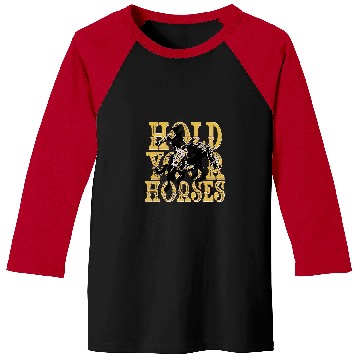 Discover Horse Pet Hold Your Horses Baseball Tees
