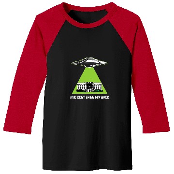 Discover Aliens UFO UFO Abduction Dont Bring Him Back Baseball Tees