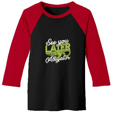 Discover Alligator Pet See you later Alligator Funny Baseball Tees