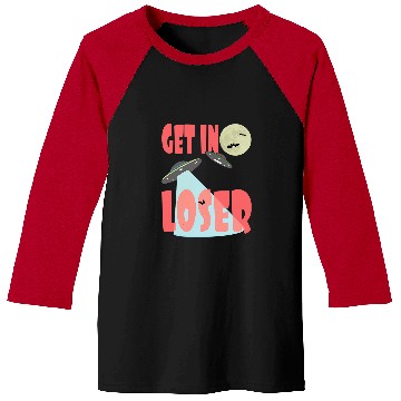 Discover Aliens UFO Science Fiction Get In Loser Baseball Tees