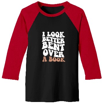 Discover Book Fun I Look Better Bent Over A Book 08 Baseball Tees