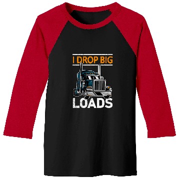 Discover Truck Fun I Drop Big Loads Trucker Semi Truck Driver Trucking 9 Baseball Tees