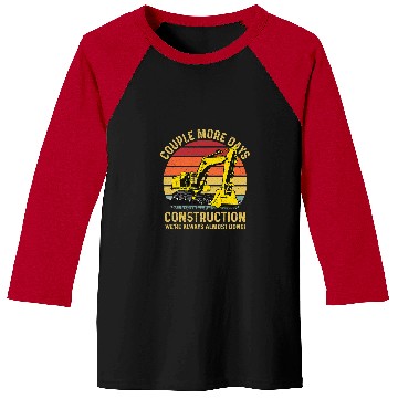 Discover Excavator Fun Couple More Days Construction funny quote Excavator Workers Baseball Tees
