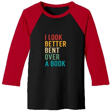 Discover Book Fun Literary Bookish Charisma I Look Better Bent Over A Book 1 Baseball Tees