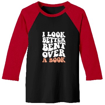 Discover Book Fun I Look Better Bent Over A Book 07 Baseball Tees