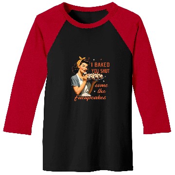 Discover Cool Housewife I Baked You Some Shut The Fucupcakes vintages 21 Baseball Tees