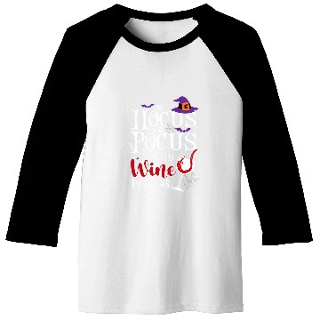 Discover Wines Fun Hocus Pocus I Needed Wines To Focus Funny Wines Halloween 2 Baseball Tees