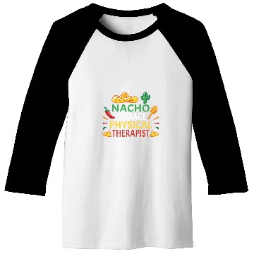 Discover Nacho Average Physical Therapist Cinco De Mayo Baseball Tees