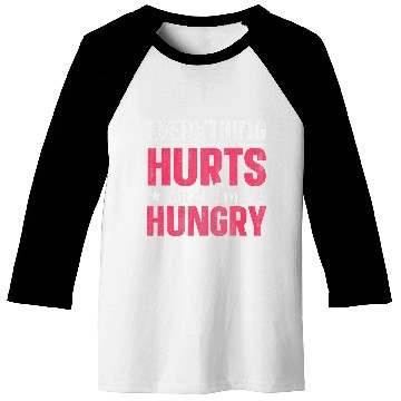 Discover Everything Hurts And Im Hungry 1 Baseball Tees