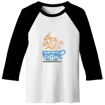 Discover Coffee Fun But First Coffee Blue Java Mug Baseball Tees
