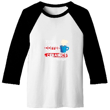Discover Coffee Fun Pottery Ceramics Clay Saying But First Coffee Phrase Baseball Tees