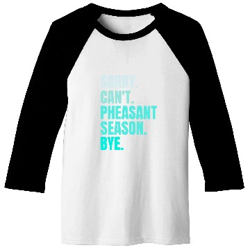 Discover Sorry Cant Pheasant Season Bye Retro Pheasant Hunting Bird Baseball Tees