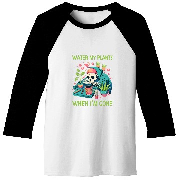 Discover Water My Plants When Im Gone Plant Lady Skeleton Baseball Tees