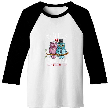 Discover Owl Pet We Still Do Owl Couple Wedding 50th Anniversary Baseball Tees