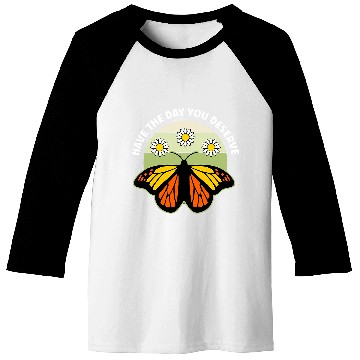 Discover Have The Day You Deserve Retro Butterfly Flowers Baseball Tees