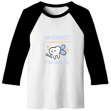 Discover I Am Friends With Tooth Fairy dentists Pediatric Dentistry Baseball Tees