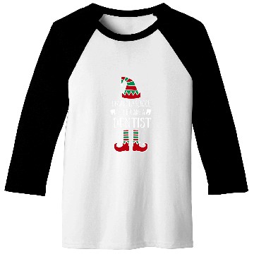 Discover I failed elf school so I became a dentists Christmas dental Baseball Tees