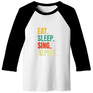 Discover Eat Sleep Sing Repeat Funny Singer Singing Music Lovers Cool Baseball Tees