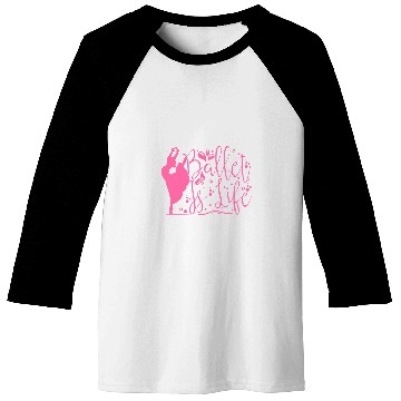 Discover Ballet Is Life For Dance Ballerina Baseball Tees