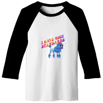 Discover I have high Standards poodle design Baseball Tees