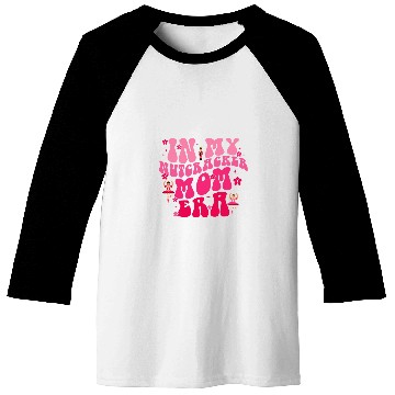 Discover In My Nutcracker Mom Era Christmas Nutcracker Ballet Festive 6 Baseball Tees