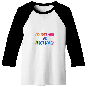 Discover Creative Sketching Id Rather Be Arting Artist Painter Baseball Tees