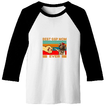 Discover Fist Bump bests German Shorthaired Pointer Mom Ever Baseball Tees