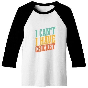 Discover I Cant I Have Cricket Baseball Tees