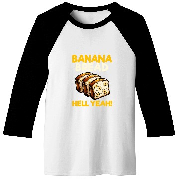 Discover Bananas Bread Baker Baking Lover Banana Bread Hell Yeah Baseball Tees
