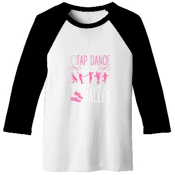 Discover Tap Dance Tapping Tap Dancer Clogging antis Ballet Baseball Tees