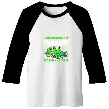 Discover Your Argument Is Invalid Because Im Louder Bird Parrot 24 Baseball Tees