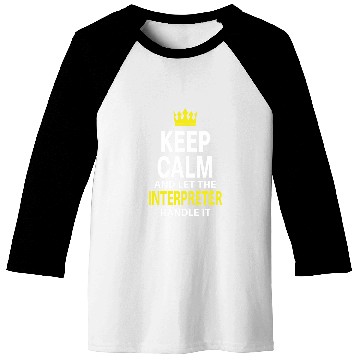 Discover Keep Calm and Let INTERPRETER Handle It Baseball Tees