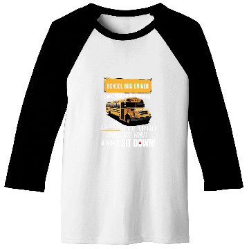 Discover School Bus Driver Im Like A Truck Driver Accept My Cargo Baseball Tees