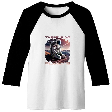 Discover There Is No Planet B Astronaut Seeks Second World Globe Baseball Tees