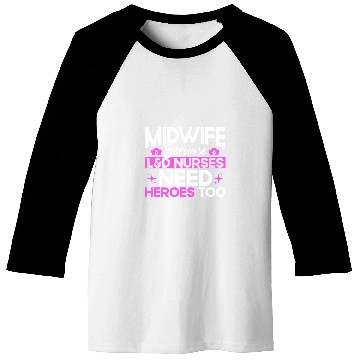 Discover nurses Midwife Birth Worker LD Nurses Need Heroes Baseball Tees