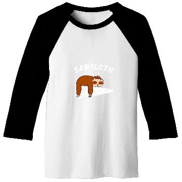 Discover Sloth Saw Carpenter Wood Working Carpentry Woodworker Baseball Tees